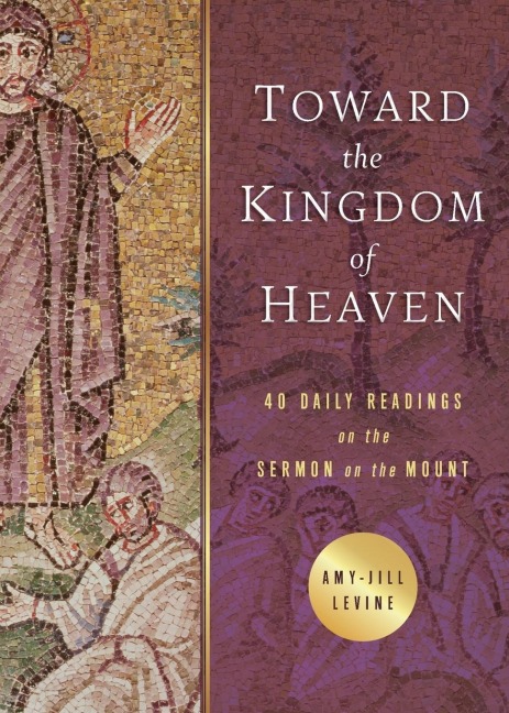 Toward the Kingdom of Heaven: 40 Daily Readings on the Sermon on the Mount