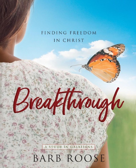 Breakthrough - Women's Bible Study Participant Workbook: Finding Freedom in Christ