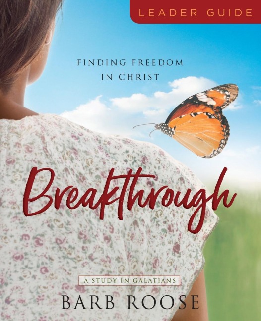 Breakthrough - Women's Bible Study Leader Guide: Finding Freedom in Christ