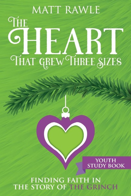 Heart That Grew Three Sizes Youth Study Book: Finding Faith in the Story of the Grinch