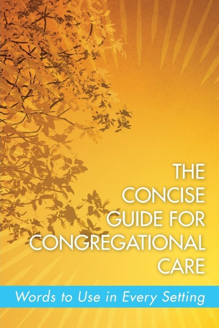 The Concise Guide for Congregational Care: Words to Use in Every Setting
