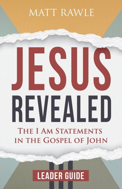 Jesus Revealed Leader Guide: The I Am Statements in the Gospel of John