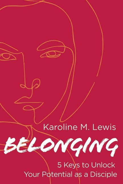 Belonging: 5 Keys to Unlock Your Potential as a Disciple