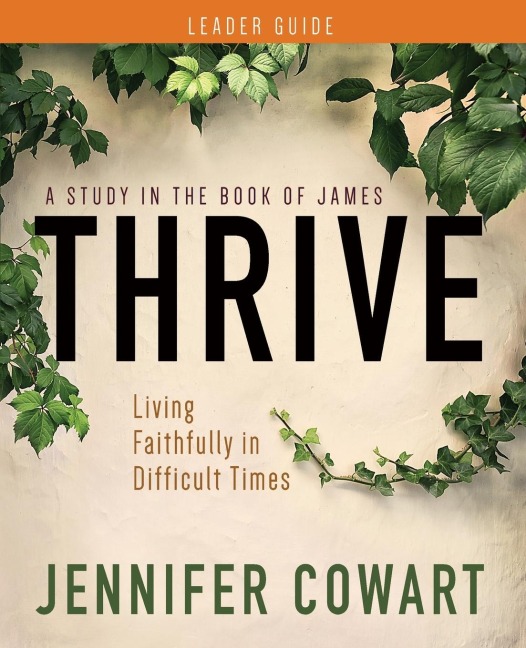 Thrive Womens Bible Study Leader Guide: Living Faithfully in Difficult Times (Thrive Womens Bible Study Leader Guide)