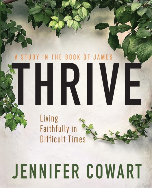 Thrive Womens Bible Study Participant Workbook: Living Faithfully in Difficult Times (Thrive Womens Bible Study Participant Workbook)
