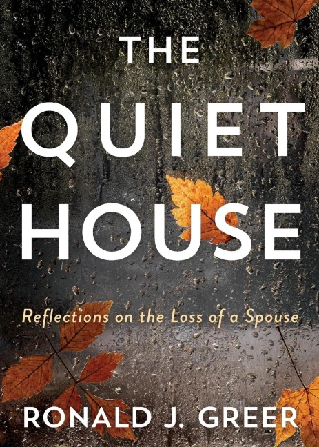 The Quiet House: Reflections on the Loss of a Spouse