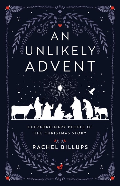 An Unlikely Advent: Extraordinary People of the Christmas Story