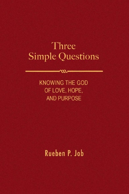 Three Simple Questions: Knowing the God of Love, Hope, and Purpose