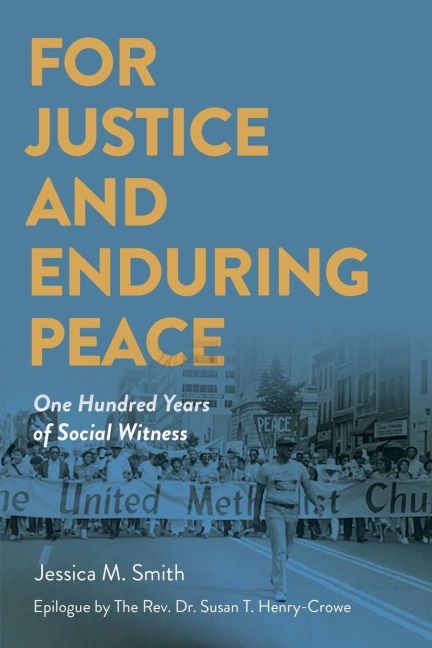 For Justice and Enduring Peace: One Hundred Years of Social Witness (For Justice and Enduring Peace)