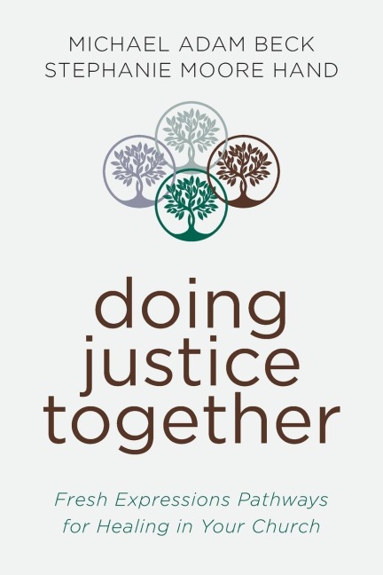 Doing Justice Together: Fresh Expressions Pathways for Healing in Your Church