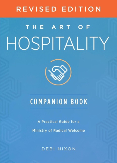 The Art of Hospitality Companion Book Revised Edition: A Practical Guide for a Ministry of Radical Welcome