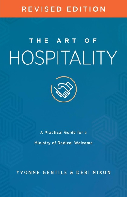 The Art of Hospitality Revised Edition: A Practical Guide for a Ministry of Radical Welcome
