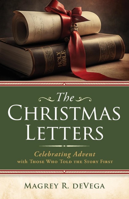 The Christmas Letters: Celebrating Advent with Those Who Told the Story First