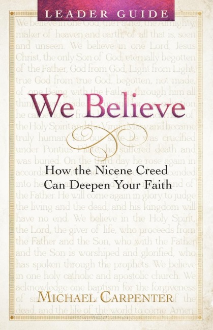 We Believe Leader Guide: How the Nicene Creed Can Deepen Your Faith