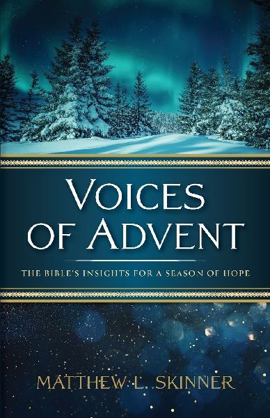 Voices of Advent: The Bibles Insights for a Season of Hope
