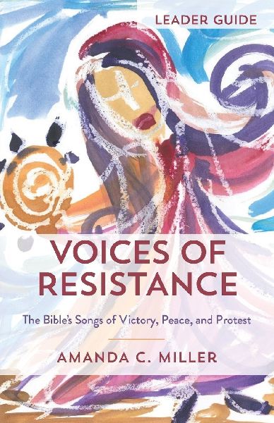 Voices of Resistance Leader Guide: The Bibles Songs of Victory, Peace, and Protest