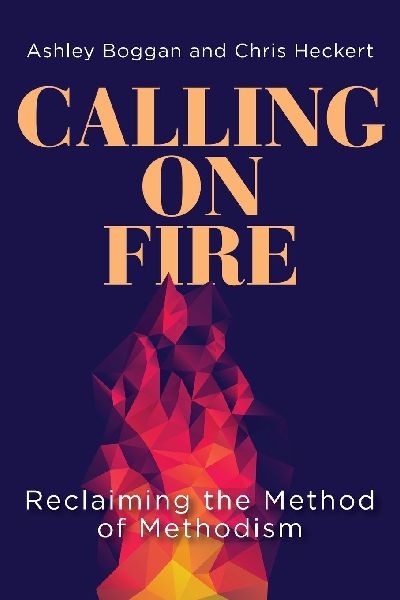 Calling on Fire: Reclaiming the Method of Methodism (Calling on Fire)