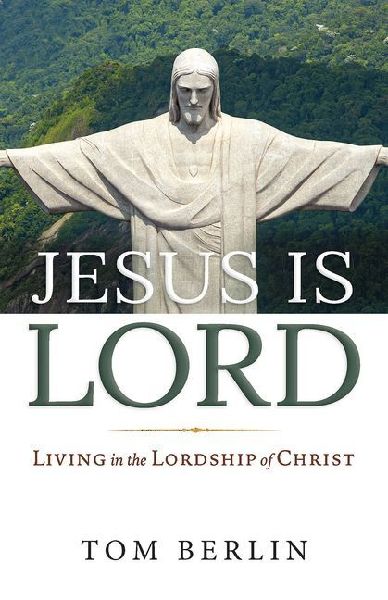Jesus Is Lord: Living in the Lordship of Christ