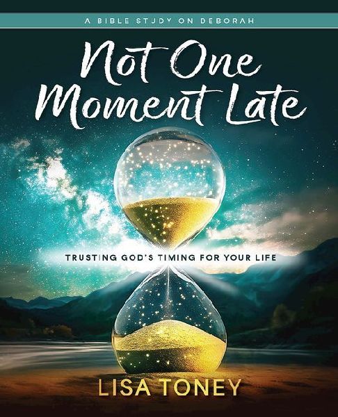 Not One Moment Late Womens Bible Study Participant Workbook: Trusting Gods Timing for Your Life (a Bible Study on Deborah) (Not One Moment Late Wome