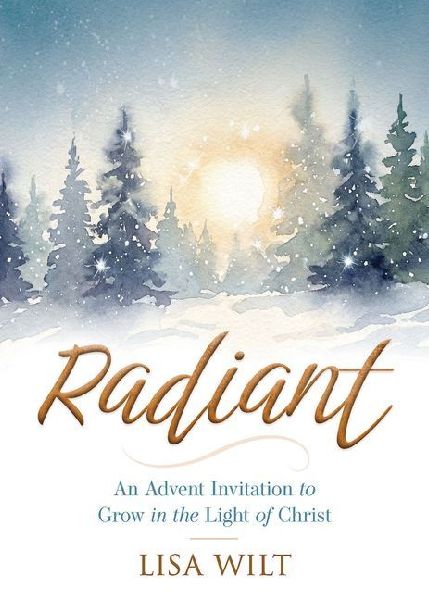 Radiant: An Advent Invitation to Grow in the Light of Christ