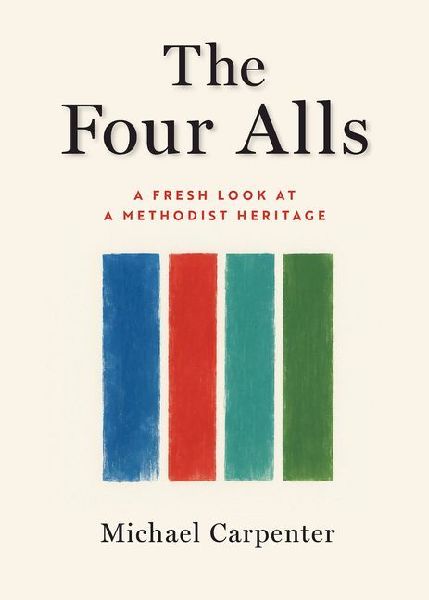 Four Alls: A Fresh Look at a Methodist Heritage (The Four Alls)