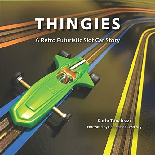 Thingies A Retro Futuristic Slot Car Story