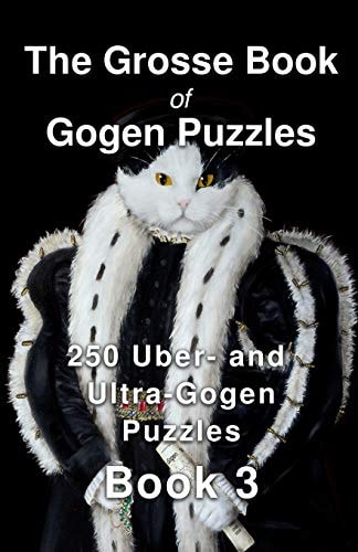 The Grosse Book of Gogen Puzzles 3 250 Uber- and Ultra-Gogen Puzzles Book 3