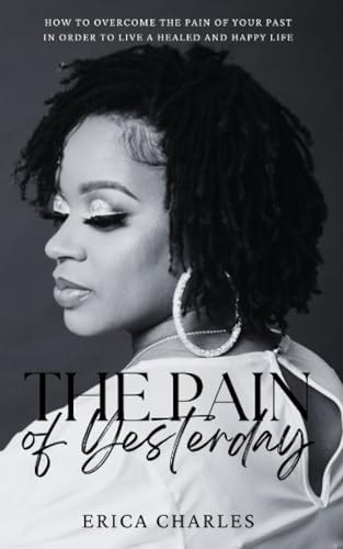 The Pain of Yesterday My Past Is Not Who I Am