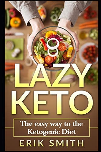 Lazy Keto The Easy Way To The Ketogenic Diet
