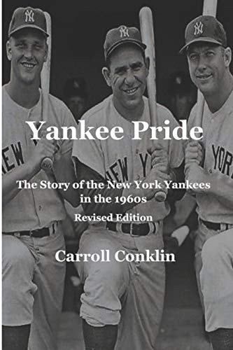 Yankee Pride The Story of the New York Yankees in the 1960s: Revised Edition