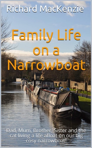 Family Life on a Narrowboat Dad, Mum, Brother, Sister and the Cat Living a Life Afloat on Our Narrowboat!