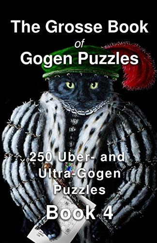 The Grosse Book of Gogen Puzzles 4 250 Uber- and Ultra-Gogen Puzzles Book 4