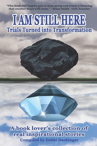 I Am Still Here Trials Turned Into Transformation
