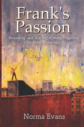 Frank's Passion Breeding and Racing Homing Pigeons: One Man's Journey