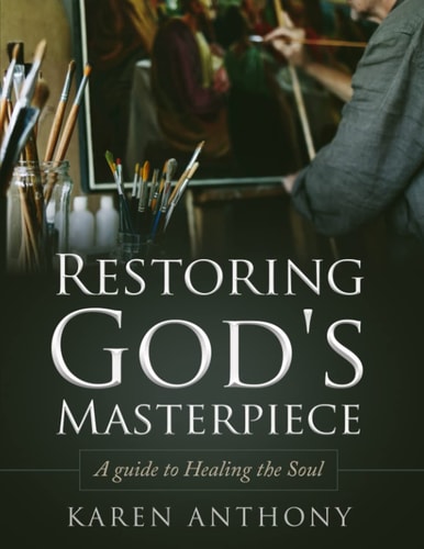 Restoring God's Masterpiece A Guide to Healing the Soul