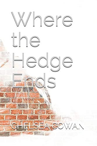 Where the Hedge Ends Chelsea Cowan