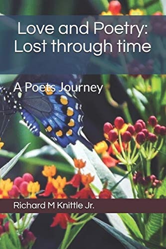 Love and Poetry Lost Through Time: a Poets Journey