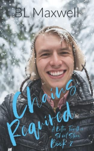 Chains Required A Better Together Short Story