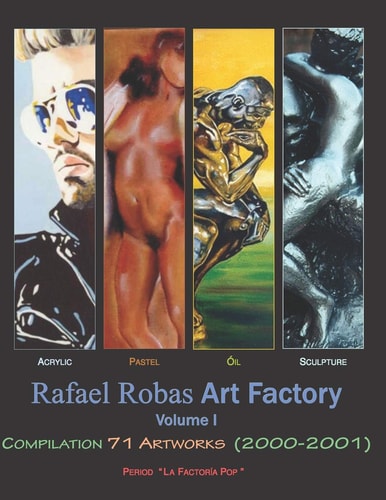 Rafael Robas Art Factory - Volume I Period "La Factoría Pop"