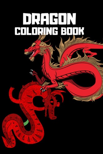 Dragon Coloring Book Mythical Dragon Coloring Book for Adults and Children, 6x9 Anti Stress Color in Dragons