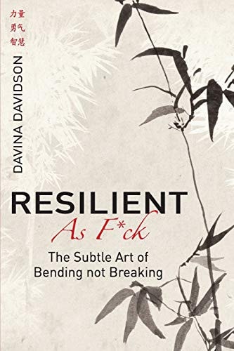 Resilient As Fuck The Subtle Art of Bending Not Breaking