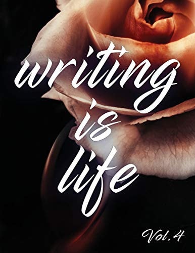 Writing Is Life Vol. 4