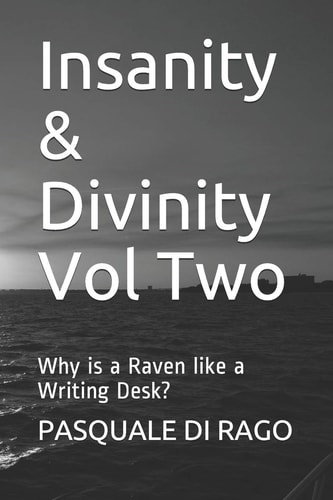 Insanity and Divinity Vol Two Why Is a Raven Like a Writing Desk?