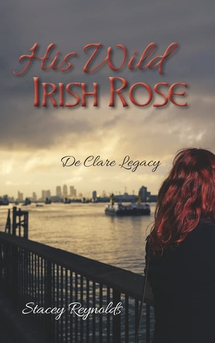 His Wild Irish Rose De Clare Legacy