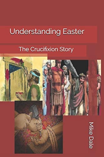 Understanding Easter The Crucifixion Story