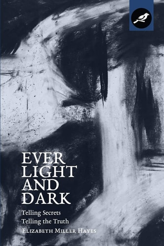 Ever Light and Dark Telling Secrets, Telling the Truth