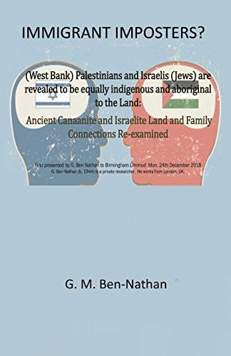 Immigrant Imposters? (West Bank) Palestinians and Israelis (Jews) Are Revealed to Be Equally Indigenous and Aboriginal to the Land