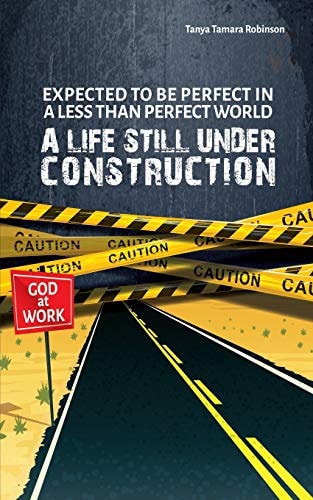 Expected to Be Perfect in a Less Than Perfect World A Life Still Under Construction