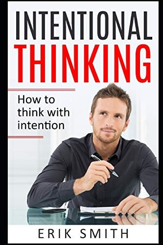 Intentional Thinking How to Think with Intention