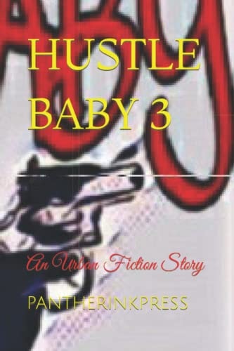 Hustle Baby 3 A Must Read: An Urban Fiction Novel